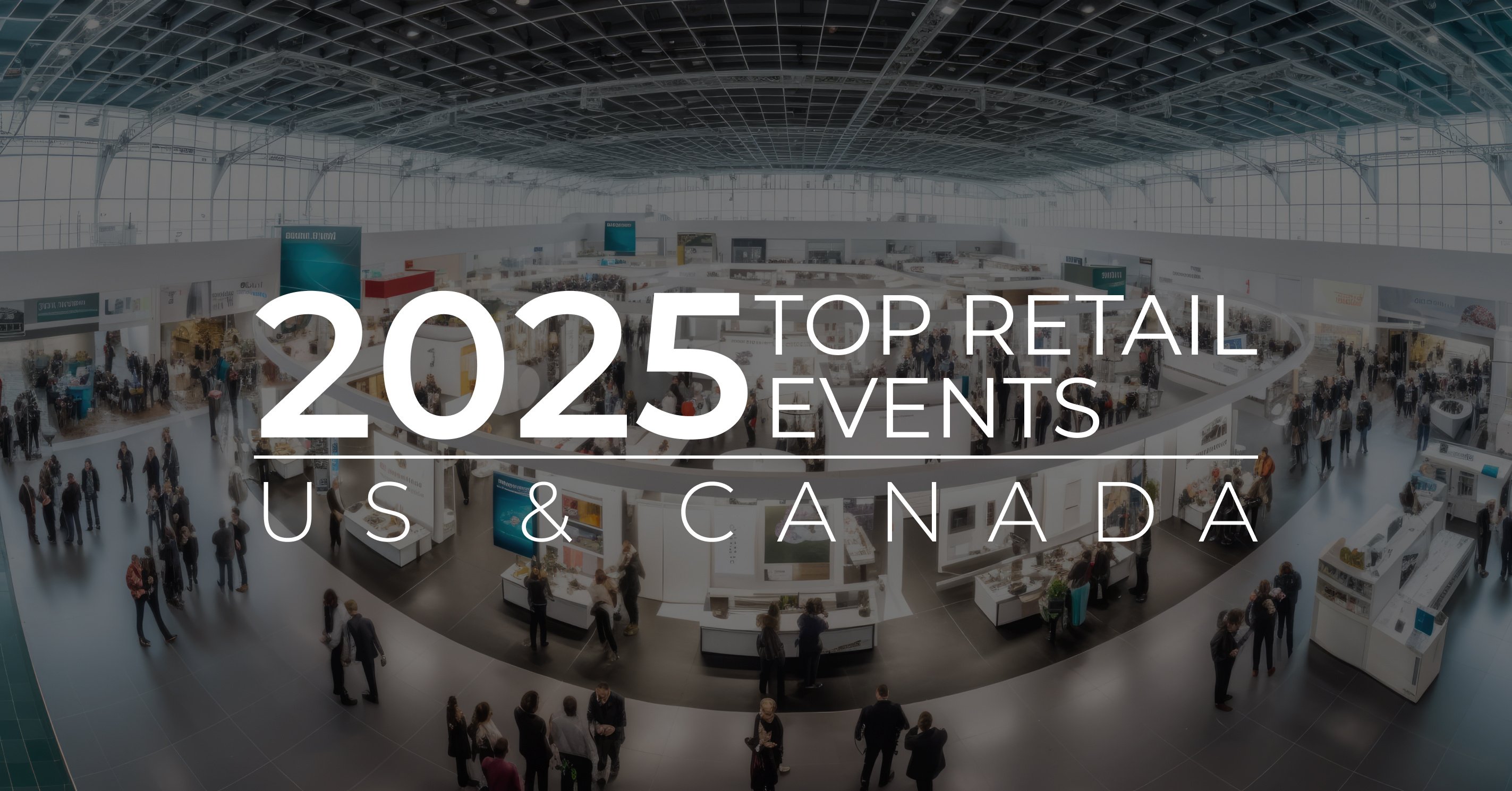 Top Retail Events of 2025 in the US and Canada